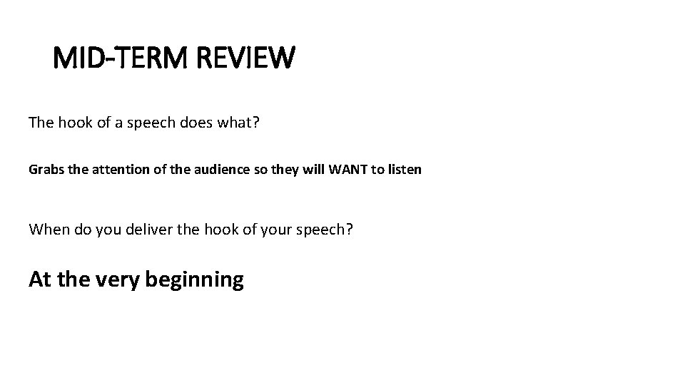 MID-TERM REVIEW The hook of a speech does what? Grabs the attention of the