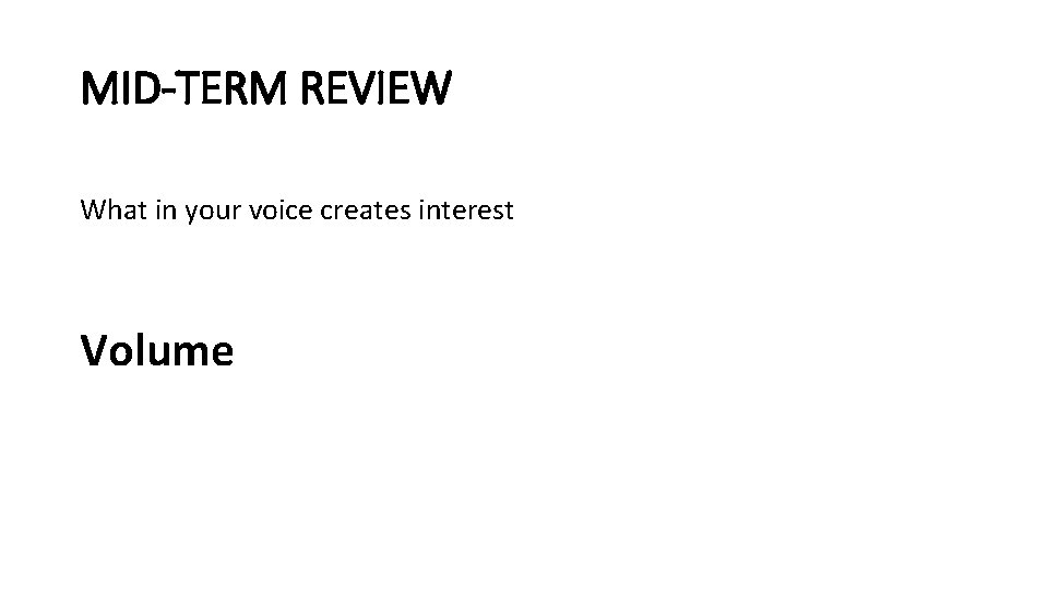 MID-TERM REVIEW What in your voice creates interest Volume 