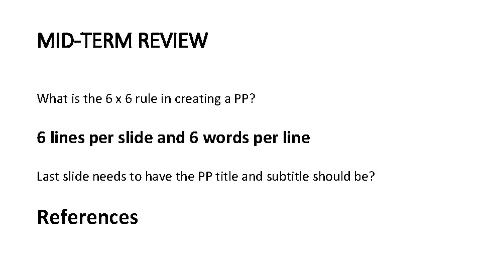 MID-TERM REVIEW What is the 6 x 6 rule in creating a PP? 6