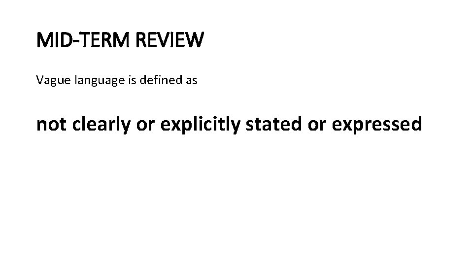 MID-TERM REVIEW Vague language is defined as not clearly or explicitly stated or expressed