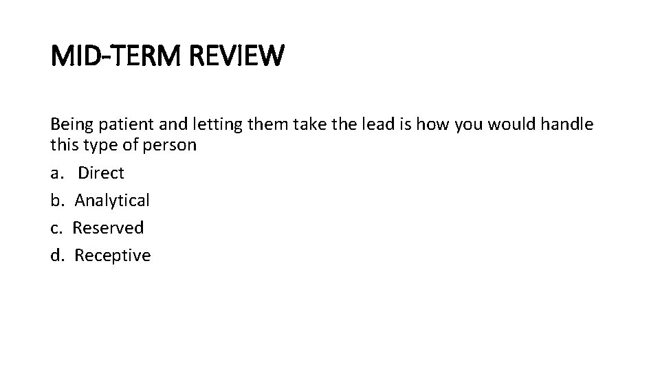 MID-TERM REVIEW Being patient and letting them take the lead is how you would