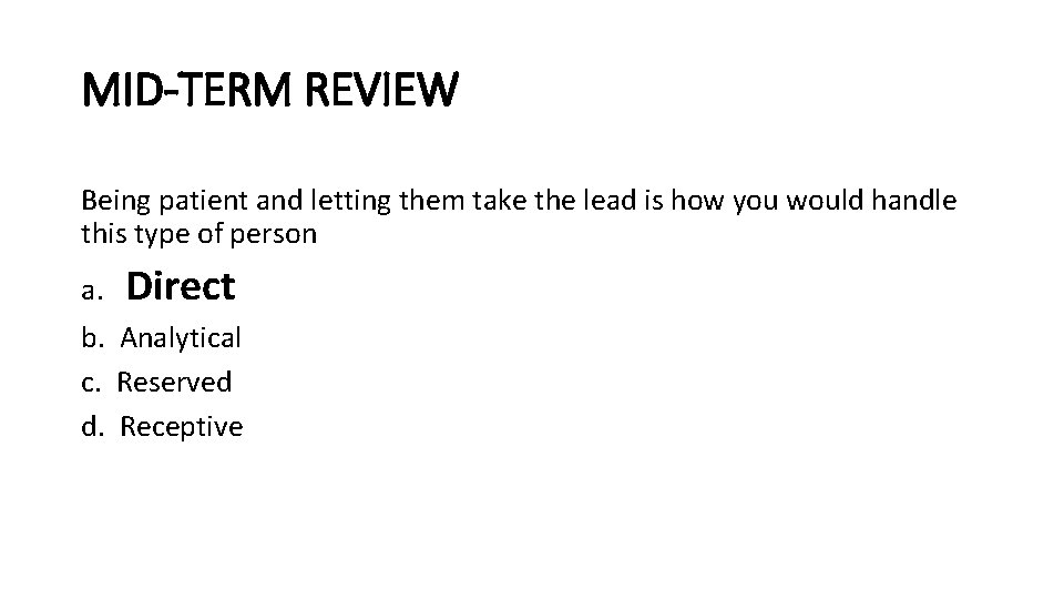 MID-TERM REVIEW Being patient and letting them take the lead is how you would