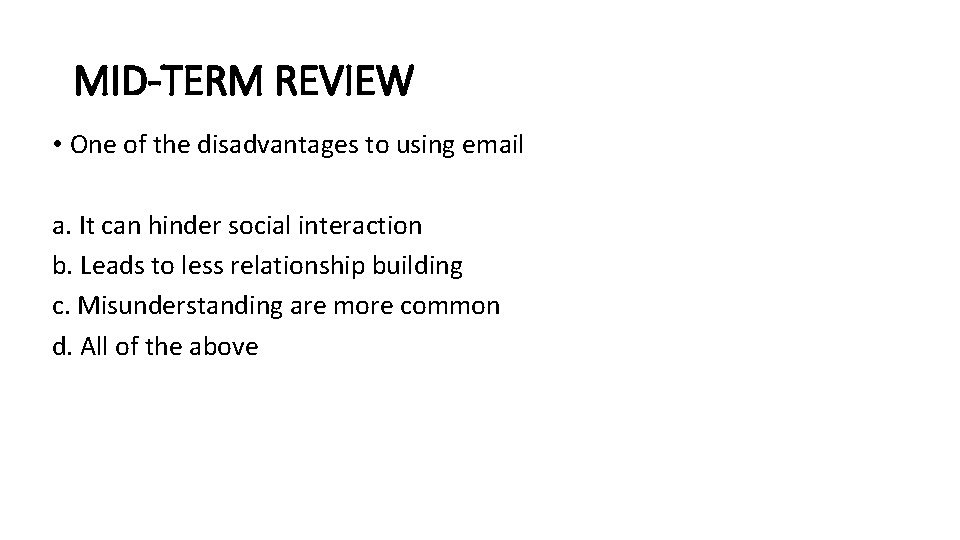 MID-TERM REVIEW • One of the disadvantages to using email a. It can hinder