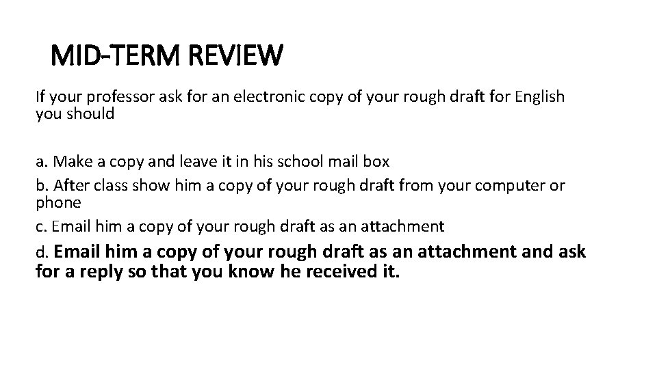 MID-TERM REVIEW If your professor ask for an electronic copy of your rough draft