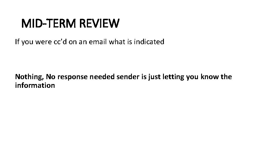 MID-TERM REVIEW If you were cc’d on an email what is indicated Nothing, No