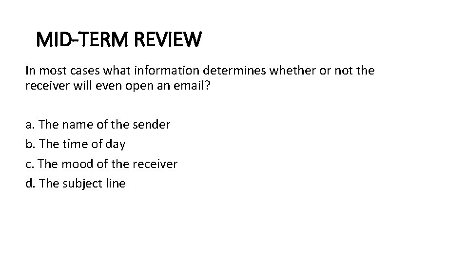 MID-TERM REVIEW In most cases what information determines whether or not the receiver will