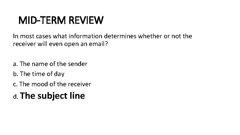 MID-TERM REVIEW In most cases what information determines whether or not the receiver will