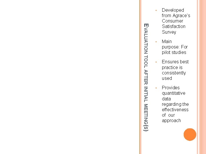 EVALUATION TOOL AFTER INITIAL MEETING(S) • Developed from Agrace’s Consumer Satisfaction Survey • Main EVALUATION TOOL AFTER INITIAL MEETING(S) • Developed from Agrace’s Consumer Satisfaction Survey • Main