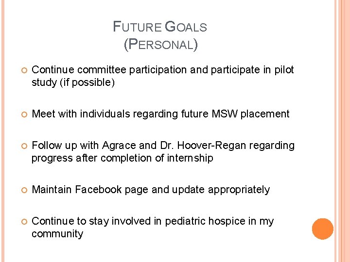 FUTURE GOALS (PERSONAL) Continue committee participation and participate in pilot study (if possible) Meet FUTURE GOALS (PERSONAL) Continue committee participation and participate in pilot study (if possible) Meet