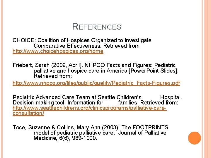 REFERENCES CHOICE: Coalition of Hospices Organized to Investigate Comparative Effectiveness. Retrieved from http: //www. REFERENCES CHOICE: Coalition of Hospices Organized to Investigate Comparative Effectiveness. Retrieved from http: //www.