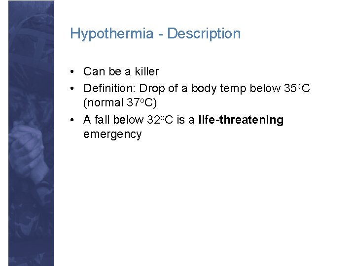 Hypothermia - Description • Can be a killer • Definition: Drop of a body