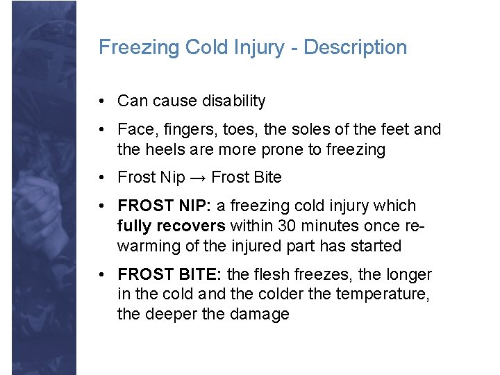 Freezing Cold Injury - Description • Can cause disability • Face, fingers, toes, the