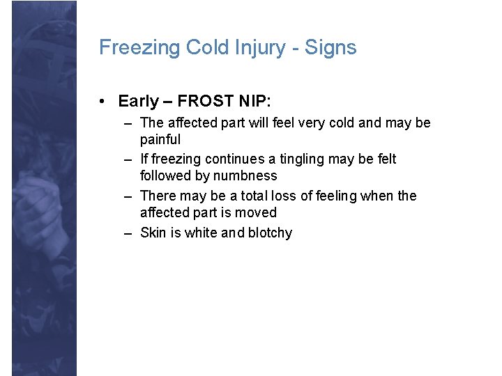 Freezing Cold Injury - Signs • Early – FROST NIP: – The affected part