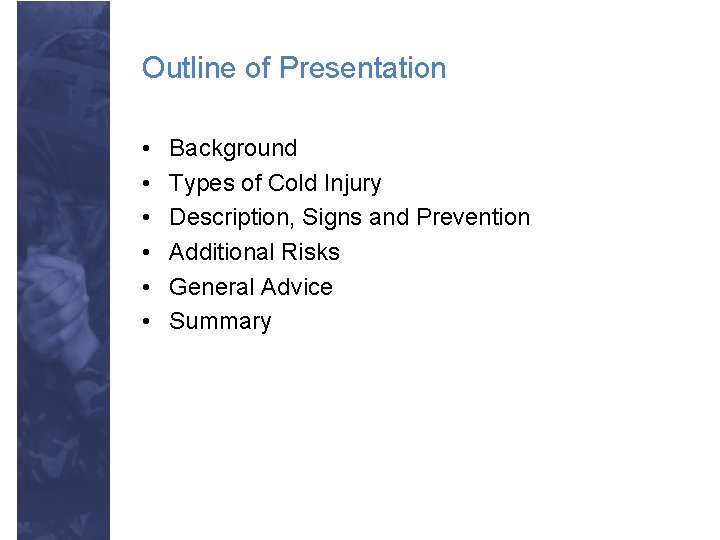 Outline of Presentation • • • Background Types of Cold Injury Description, Signs and