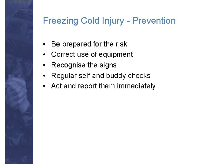 Freezing Cold Injury - Prevention • • • Be prepared for the risk Correct