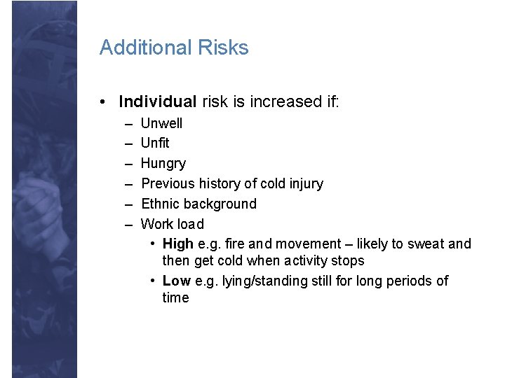 Additional Risks • Individual risk is increased if: – – – Unwell Unfit Hungry