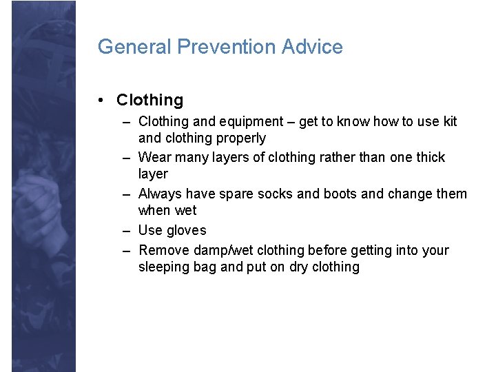 General Prevention Advice • Clothing – Clothing and equipment – get to know how