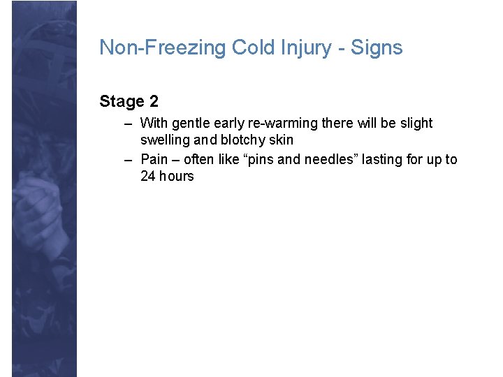 Non-Freezing Cold Injury - Signs Stage 2 – With gentle early re-warming there will