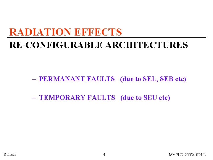 RADIATION EFFECTS RE-CONFIGURABLE ARCHITECTURES – PERMANANT FAULTS (due to SEL, SEB etc) – TEMPORARY