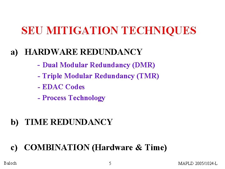 SEU MITIGATION TECHNIQUES a) HARDWARE REDUNDANCY - Dual Modular Redundancy (DMR) - Triple Modular