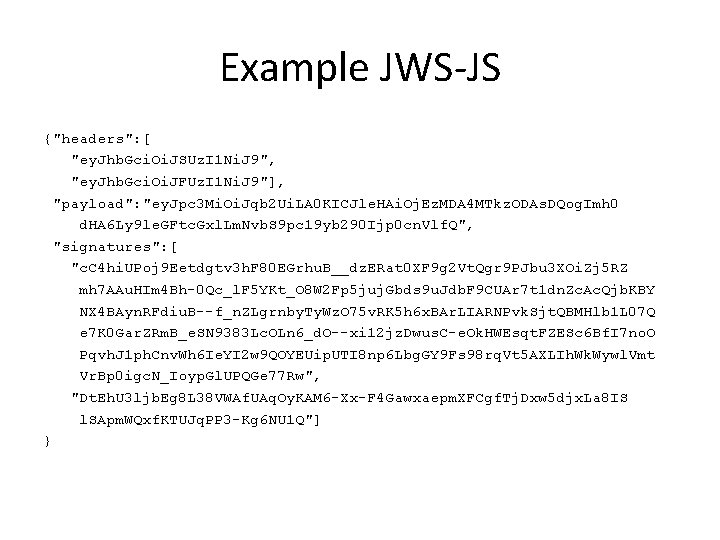 Example JWS-JS {"headers": [ "ey. Jhb. Gci. Oi. JSUz. I 1 Ni. J 9",