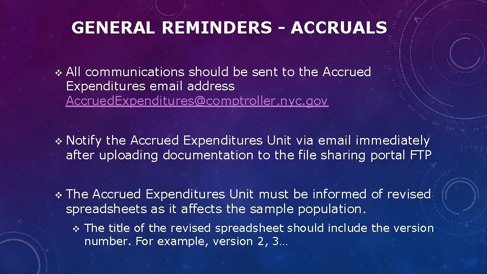 GENERAL REMINDERS - ACCRUALS v All communications should be sent to the Accrued Expenditures