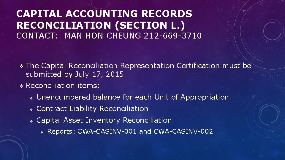 CAPITAL ACCOUNTING RECORDS RECONCILIATION (SECTION L. ) CONTACT: MAN HON CHEUNG 212 -669 -3710