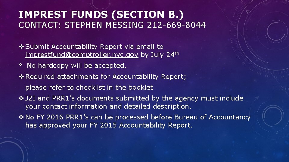 IMPREST FUNDS (SECTION B. ) CONTACT: STEPHEN MESSING 212 -669 -8044 v Submit Accountability