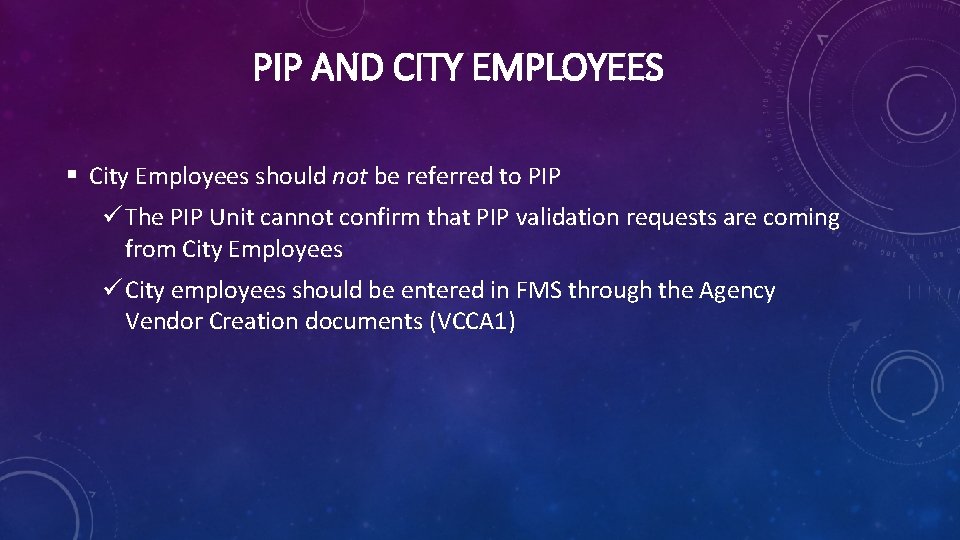 PIP AND CITY EMPLOYEES § City Employees should not be referred to PIP ü