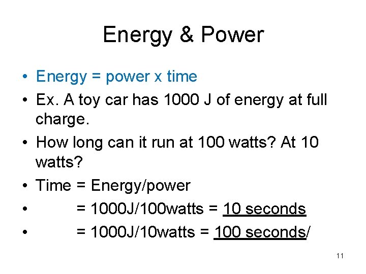 Energy & Power • Energy = power x time • Ex. A toy car