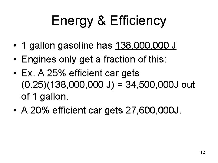 Energy & Efficiency • 1 gallon gasoline has 138, 000 J • Engines only