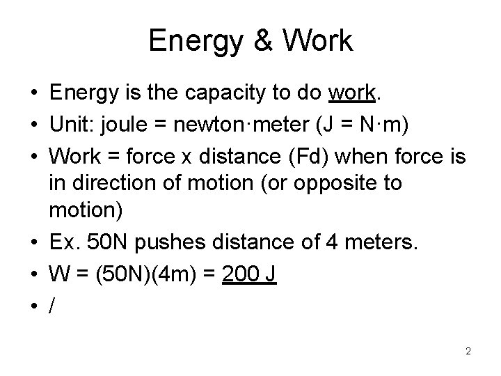 Energy & Work • Energy is the capacity to do work. • Unit: joule