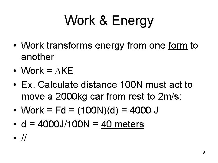 Work & Energy • Work transforms energy from one form to another • Work
