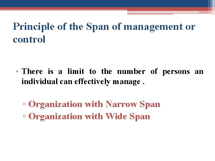 Principle of the Span of management or control • There is a limit to