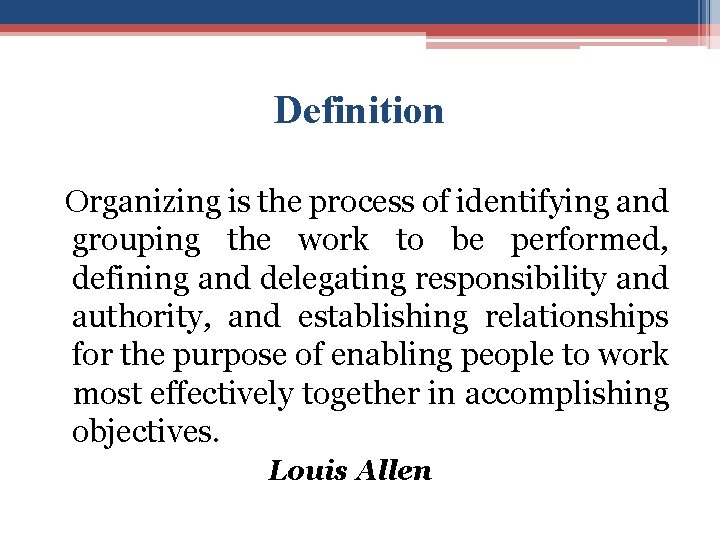 Definition Organizing is the process of identifying and grouping the work to be performed,