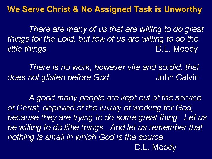 We Serve Christ & No Assigned Task is Unworthy There are many of us