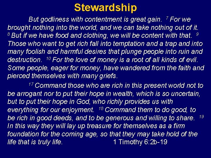 Stewardship But godliness with contentment is great gain. 7 For we brought nothing into