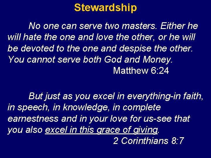 Stewardship No one can serve two masters. Either he will hate the one and