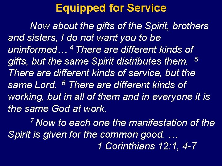 Equipped for Service Now about the gifts of the Spirit, brothers and sisters, I