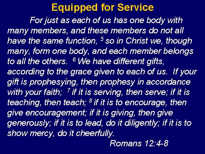 Equipped for Service For just as each of us has one body with many
