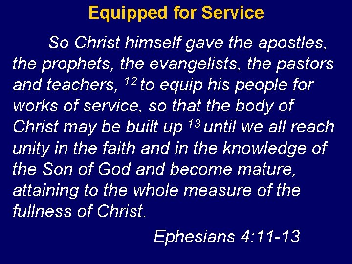 Equipped for Service So Christ himself gave the apostles, the prophets, the evangelists, the