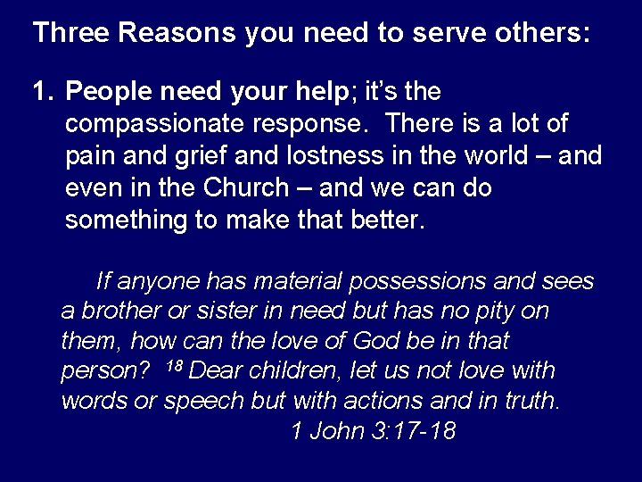 Three Reasons you need to serve others: 1. People need your help; it’s the