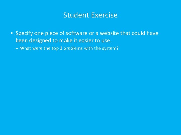 Student Exercise • Specify one piece of software or a website that could have