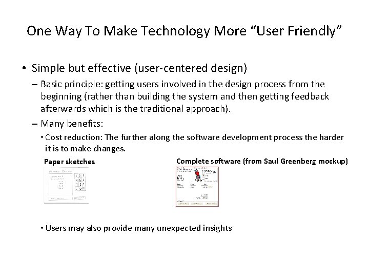 One Way To Make Technology More “User Friendly” • Simple but effective (user-centered design)