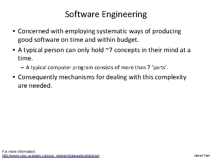 Software Engineering • Concerned with employing systematic ways of producing good software on time