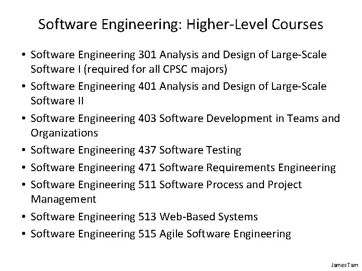 Software Engineering: Higher-Level Courses • Software Engineering 301 Analysis and Design of Large-Scale Software