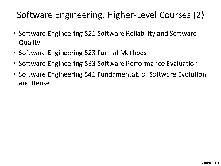 Software Engineering: Higher-Level Courses (2) • Software Engineering 521 Software Reliability and Software Quality