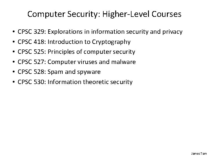 Computer Security: Higher-Level Courses • • • CPSC 329: Explorations in information security and