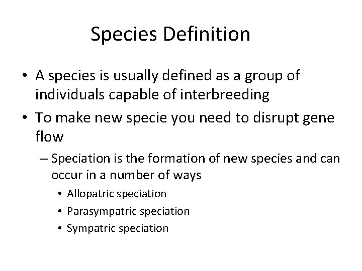 Species Definition • A species is usually defined as a group of individuals capable