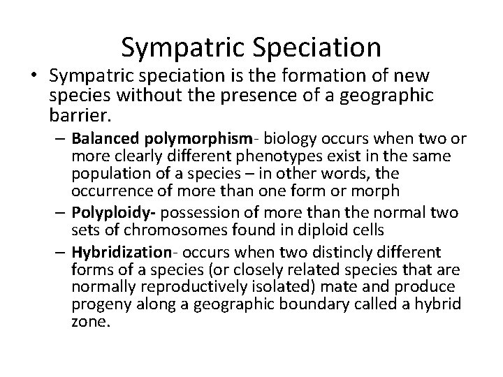 Sympatric Speciation • Sympatric speciation is the formation of new species without the presence